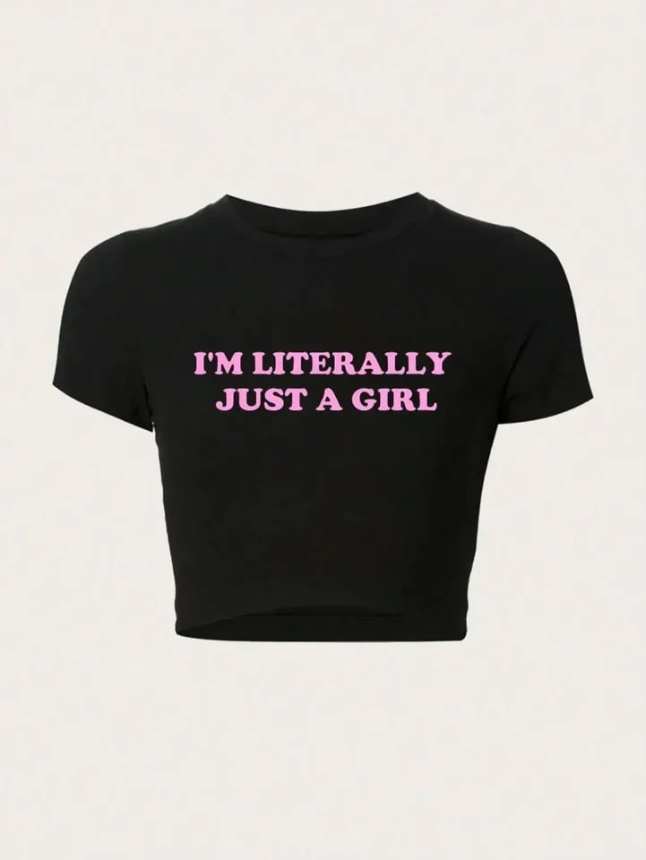 Dámský krátký top s potiskem písmen a bavlněným potiskem I'm Literally Just A Girl, přiléhavý top s výstřihem do O-kroju